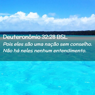 Picture 02 - Deuteronômio 32:28 BSL - Pois eles são uma nação sem conselho. Não há - Bible Verse Picture