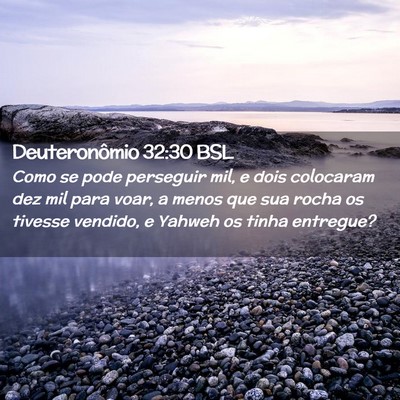 Picture 02 - Deuteronômio 32:30 BSL - Como se pode perseguir mil, e dois colocaram dez - Bible Verse Picture