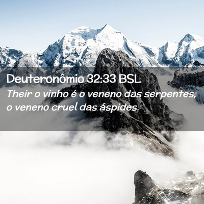Picture 02 - Deuteronômio 32:33 BSL - Their o vinho é o veneno das serpentes, o veneno - Bible Verse Picture