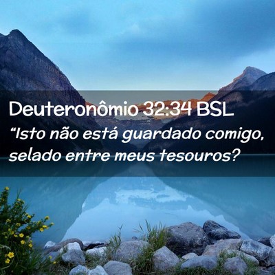 Picture 02 - Deuteronômio 32:34 BSL - “Isto não está guardado comigo, selado entre - Bible Verse Picture