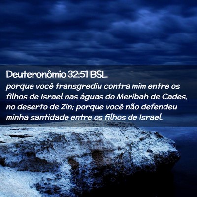 Picture 02 - Deuteronômio 32:51 BSL - porque você transgrediu contra mim entre os - Bible Verse Picture