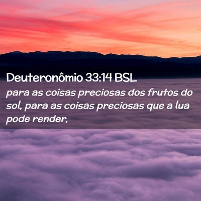 Picture 02 - Deuteronômio 33:14 BSL - para as coisas preciosas dos frutos do sol, para - Bible Verse Picture