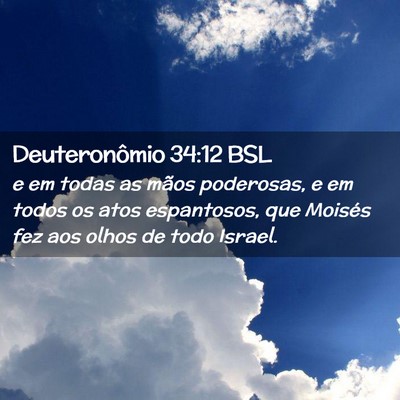 Picture 02 - Deuteronômio 34:12 BSL - e em todas as mãos poderosas, e em todos os atos - Bible Verse Picture