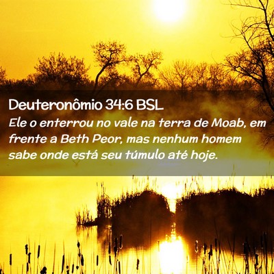 Picture 02 - Deuteronômio 34:6 BSL - Ele o enterrou no vale na terra de Moab, em - Bible Verse Picture