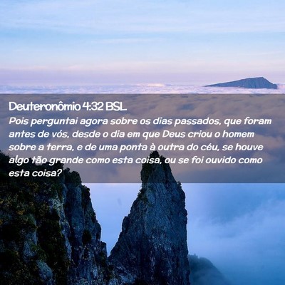 Picture 02 - Deuteronômio 4:32 BSL - Pois perguntai agora sobre os dias passados, que - Bible Verse Picture