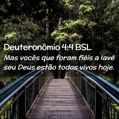 Picture 02 - Deuteronômio 4:4 BSL - Mas vocês que foram fiéis a Iavé seu Deus - Bible Verse Picture
