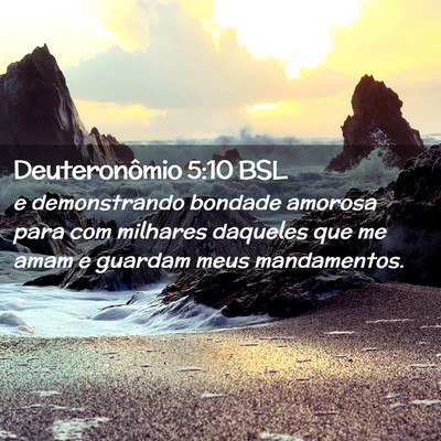 Picture 02 - Deuteronômio 5:10 BSL - e demonstrando bondade amorosa para com milhares - Bible Verse Picture