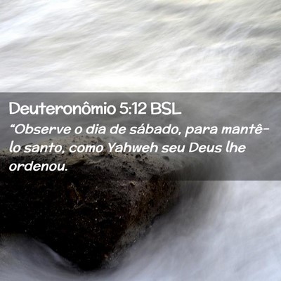Picture 02 - Deuteronômio 5:12 BSL - “Observe o dia de sábado, para mantê-lo - Bible Verse Picture