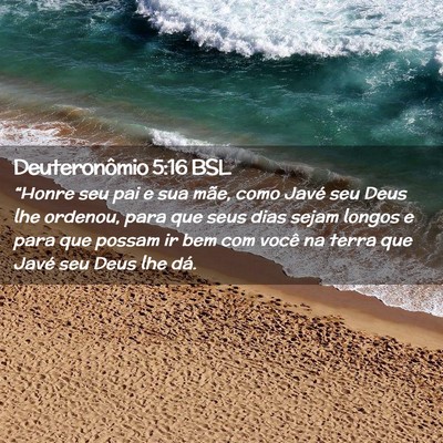 Picture 02 - Deuteronômio 5:16 BSL - “Honre seu pai e sua mãe, como Javé seu Deus - Bible Verse Picture