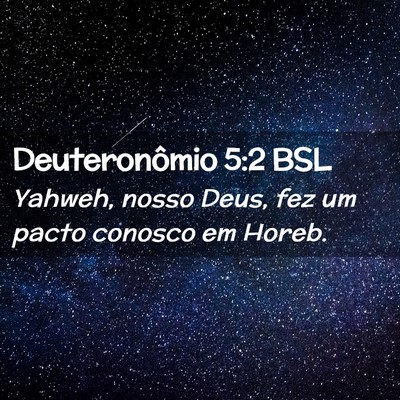 Picture 02 - Deuteronômio 5:2 BSL - Yahweh, nosso Deus, fez um pacto conosco em - Bible Verse Picture