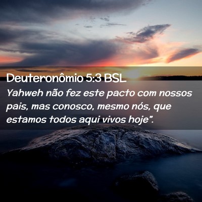 Picture 02 - Deuteronômio 5:3 BSL - Yahweh não fez este pacto com nossos pais, mas - Bible Verse Picture