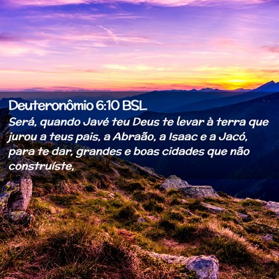 Picture 02 - Deuteronômio 6:10 BSL - Será, quando Javé teu Deus te levar à terra - Bible Verse Picture