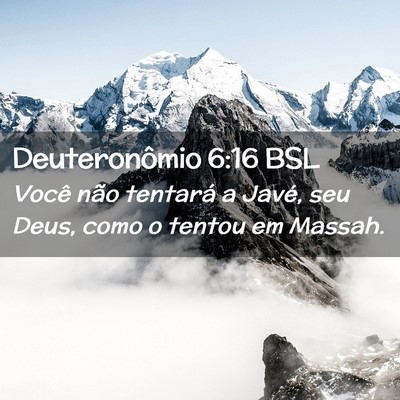 Picture 02 - Deuteronômio 6:16 BSL - Você não tentará a Javé, seu Deus, como o - Bible Verse Picture