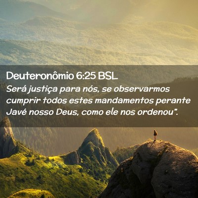 Picture 02 - Deuteronômio 6:25 BSL - Será justiça para nós, se observarmos cumprir - Bible Verse Picture
