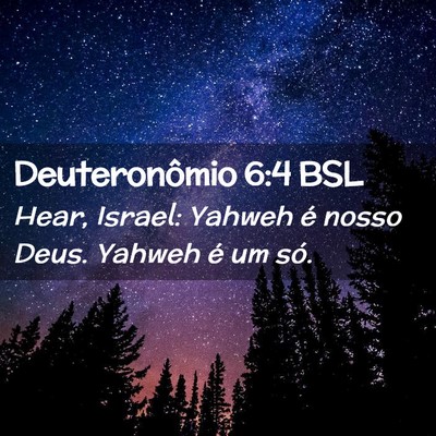 Picture 02 - Deuteronômio 6:4 BSL - Hear, Israel: Yahweh é nosso Deus. Yahweh é um - Bible Verse Picture