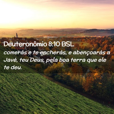 Picture 02 - Deuteronômio 8:10 BSL - comerás e te encherás, e abençoarás a Javé, - Bible Verse Picture