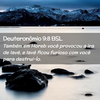 Picture 02 - Deuteronômio 9:8 BSL - Também em Horeb você provocou a ira de Iavé, e - Bible Verse Picture