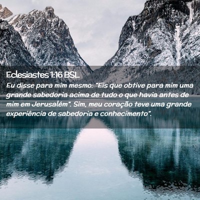 Picture 02 - Eclesiastes 1:16 BSL - Eu disse para mim mesmo: “Eis que obtive para - Bible Verse Picture