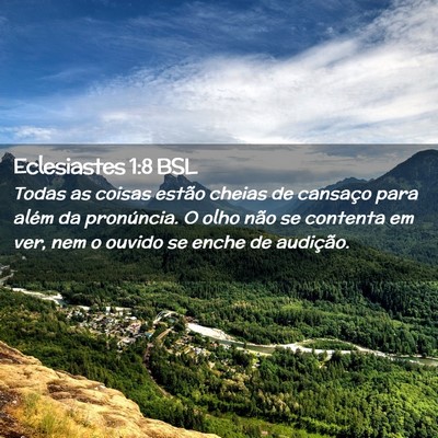 Picture 02 - Eclesiastes 1:8 BSL - Todas as coisas estão cheias de cansaço para - Bible Verse Picture