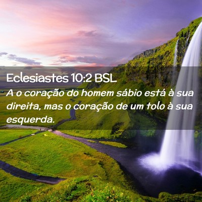 Picture 02 - Eclesiastes 10:2 BSL - A o coração do homem sábio está à sua - Bible Verse Picture