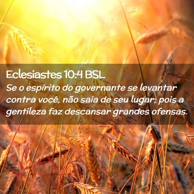 Picture 02 - Eclesiastes 10:4 BSL - Se o espírito do governante se levantar contra - Bible Verse Picture