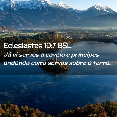 Picture 02 - Eclesiastes 10:7 BSL - Já vi servos a cavalo e príncipes andando como - Bible Verse Picture