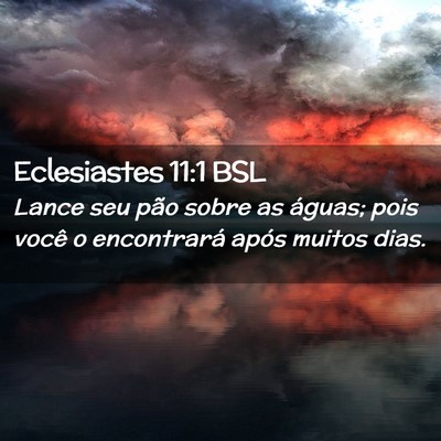 Picture 02 - Eclesiastes 11:1 BSL - Lance seu pão sobre as águas; pois você o - Bible Verse Picture