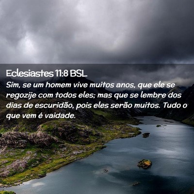 Picture 02 - Eclesiastes 11:8 BSL - Sim, se um homem vive muitos anos, que ele se - Bible Verse Picture
