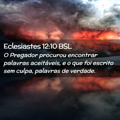 Picture 02 - Eclesiastes 12:10 BSL - O Pregador procurou encontrar palavras - Bible Verse Picture