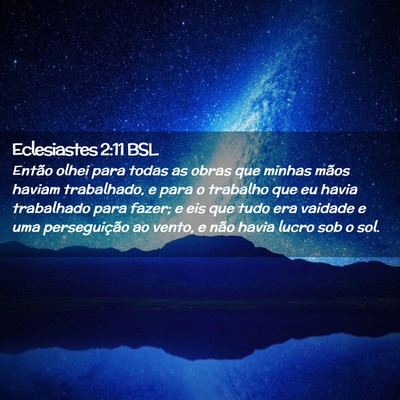 Picture 02 - Eclesiastes 2:11 BSL - Então olhei para todas as obras que minhas mãos - Bible Verse Picture