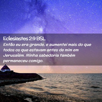 Picture 02 - Eclesiastes 2:9 BSL - Então eu era grande, e aumentei mais do que - Bible Verse Picture
