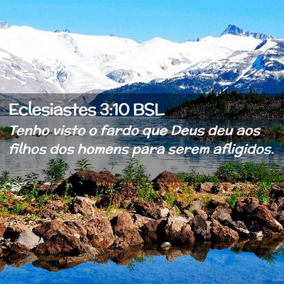 Picture 02 - Eclesiastes 3:10 BSL - Tenho visto o fardo que Deus deu aos filhos dos - Bible Verse Picture