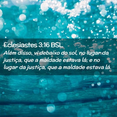Picture 02 - Eclesiastes 3:16 BSL - Além disso, vi debaixo do sol, no lugar da - Bible Verse Picture