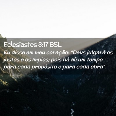 Picture 02 - Eclesiastes 3:17 BSL - Eu disse em meu coração: “Deus julgará os - Bible Verse Picture