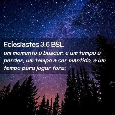 Picture 02 - Eclesiastes 3:6 BSL - um momento a buscar, e um tempo a perder; um - Bible Verse Picture