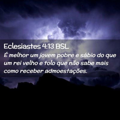 Picture 02 - Eclesiastes 4:13 BSL - É melhor um jovem pobre e sábio do que um rei - Bible Verse Picture