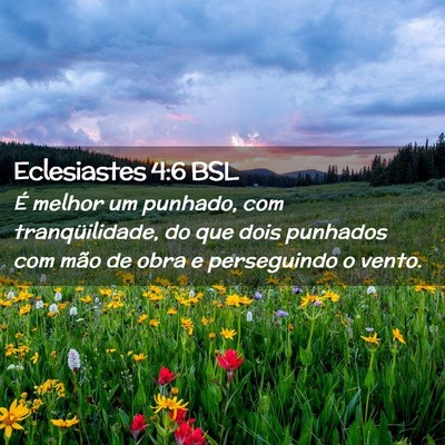 Picture 02 - Eclesiastes 4:6 BSL - É melhor um punhado, com tranqüilidade, do que - Bible Verse Picture