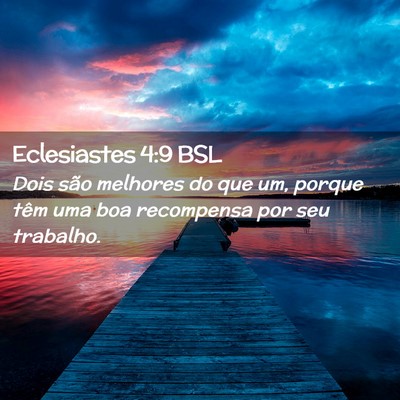 Picture 02 - Eclesiastes 4:9 BSL - Dois são melhores do que um, porque têm uma boa - Bible Verse Picture