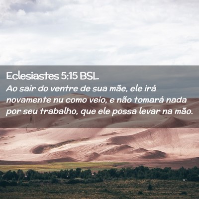 Picture 02 - Eclesiastes 5:15 BSL - Ao sair do ventre de sua mãe, ele irá novamente - Bible Verse Picture