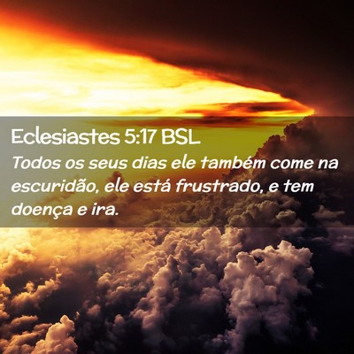 Picture 02 - Eclesiastes 5:17 BSL - Todos os seus dias ele também come na - Bible Verse Picture