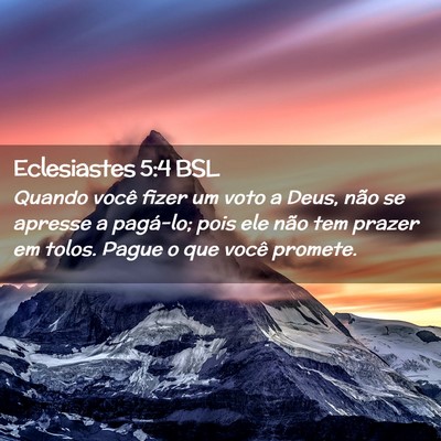 Picture 02 - Eclesiastes 5:4 BSL - Quando você fizer um voto a Deus, não se - Bible Verse Picture