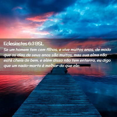 Picture 02 - Eclesiastes 6:3 BSL - Se um homem tem cem filhos, e vive muitos anos, - Bible Verse Picture