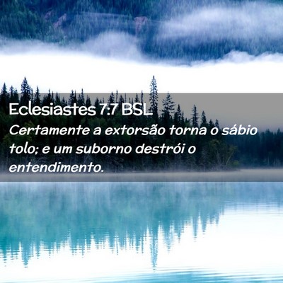 Picture 02 - Eclesiastes 7:7 BSL - Certamente a extorsão torna o sábio tolo; e um - Bible Verse Picture