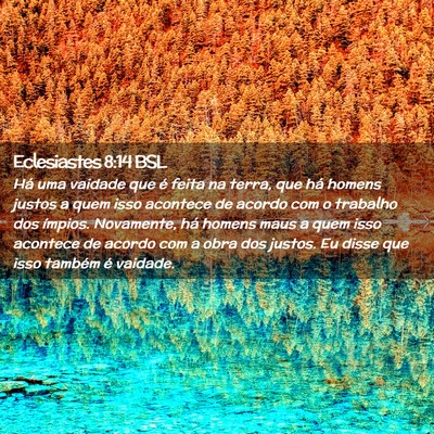 Picture 02 - Eclesiastes 8:14 BSL - Há uma vaidade que é feita na terra, que há - Bible Verse Picture