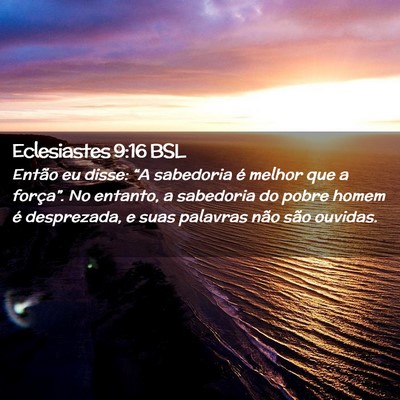 Picture 02 - Eclesiastes 9:16 BSL - Então eu disse: “A sabedoria é melhor que a - Bible Verse Picture