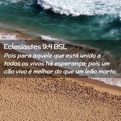Picture 02 - Eclesiastes 9:4 BSL - Pois para aquele que está unido a todos os vivos - Bible Verse Picture
