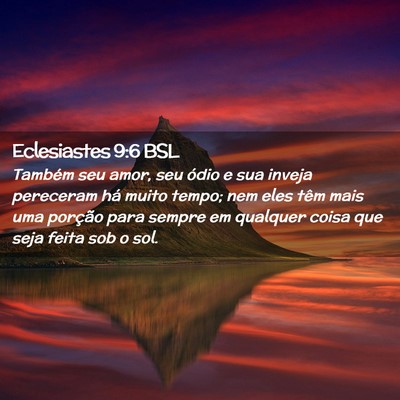 Picture 02 - Eclesiastes 9:6 BSL - Também seu amor, seu ódio e sua inveja - Bible Verse Picture