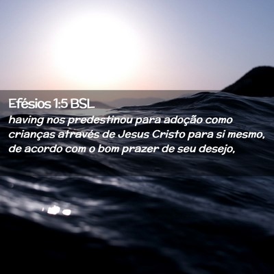 Picture 02 - Efésios 1:5 BSL - having nos predestinou para adoção como - Bible Verse Picture