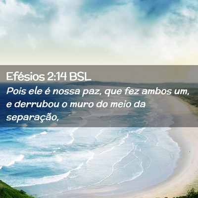 Picture 02 - Efésios 2:14 BSL - Pois ele é nossa paz, que fez ambos um, e - Bible Verse Picture