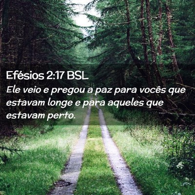 Picture 02 - Efésios 2:17 BSL - Ele veio e pregou a paz para vocês que estavam - Bible Verse Picture